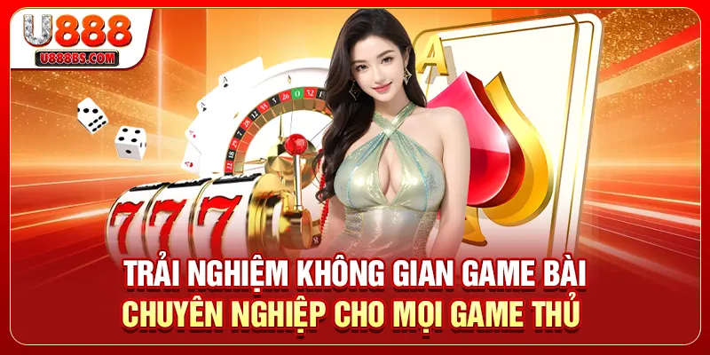 Trải nghiệm không gian game bài chuyên nghiệp cho mọi game thủ
